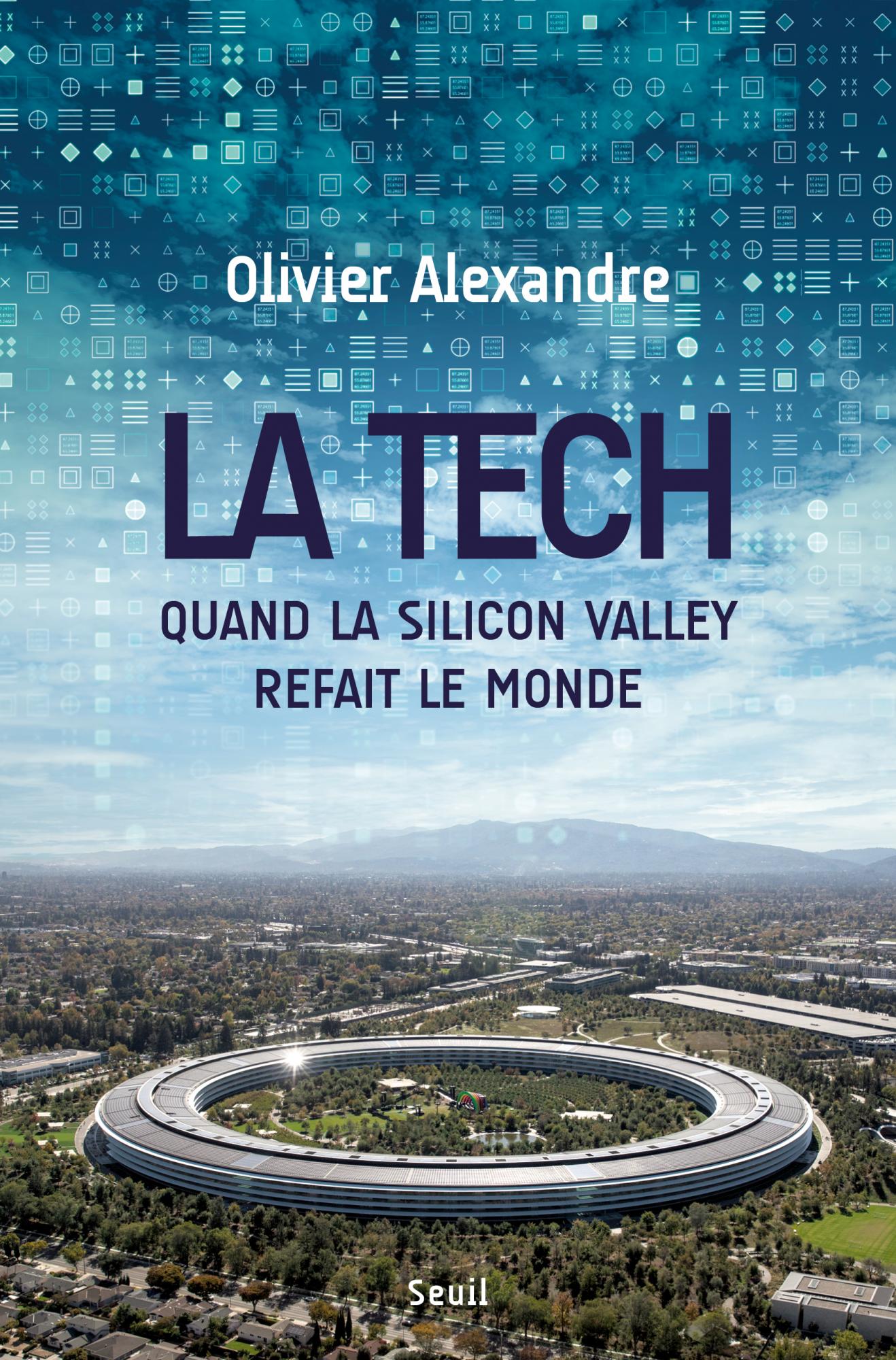 La Tech. Quand Silicon Valley refait le monde.