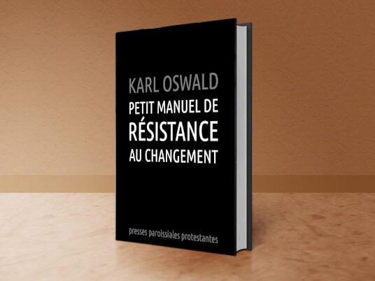 Karl Oswald, Petit Manuel de Résistance au Changement