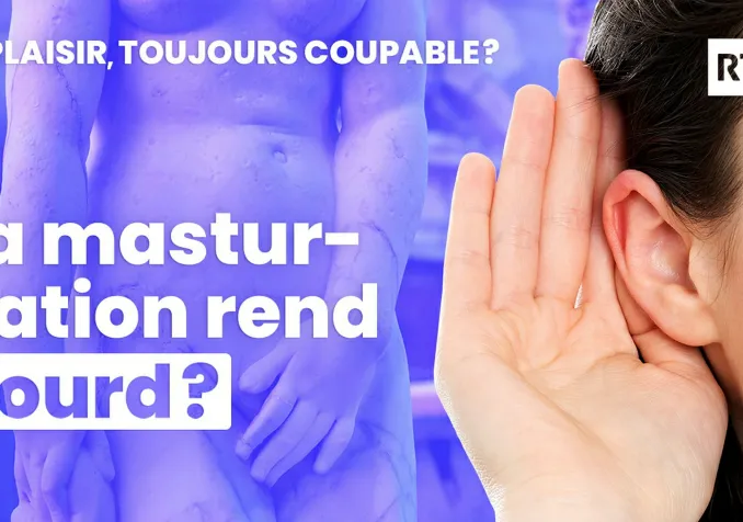 Le plaisir, toujours coupable? La masturbation (1/5) ©RTSreligion