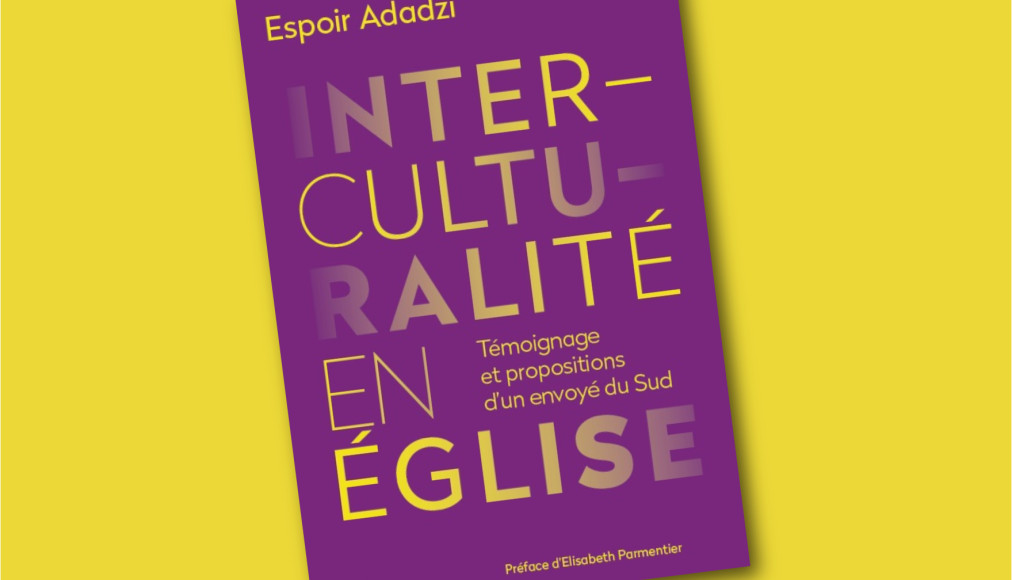 Interculturalité en Église - Espoir Adadzi - www.protestant-edition.ch / Interculturalité en Église - Espoir Adadzi © 2021 OPEC Office protestant d&#039;éditions